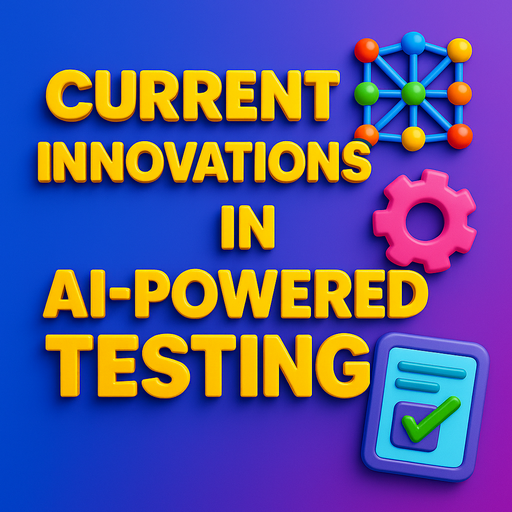 3D-styled banner with the phrase “Current Innovations in AI-Powered Testing” and floating icons like rockets, neural networks, and UI wireframes